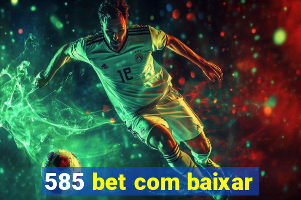 585 bet com baixar